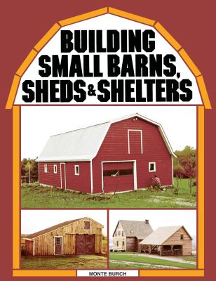 Building Small Barns, Sheds & Shelters Cover Image