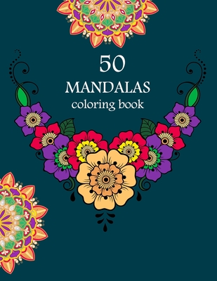 50 mandalas coloring book: 50 mandalas for stress-relief adult colouring book volume 1 awesome designs mandalas colouring books for adults 100 pa By Lisa Td Flowers Cover Image
