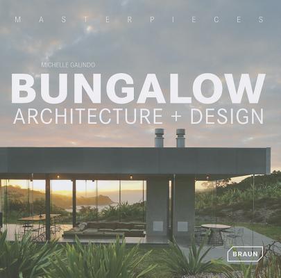 Masterpieces: Bungalow Architecture + Design By Michelle Galindo Cover Image