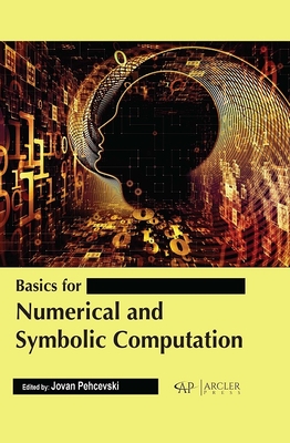 Basics for Numerical and Symbolic Computation By Jovan Pehcevski (Editor) Cover Image