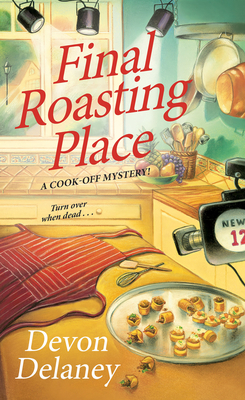 Final Roasting Place (A Cook-Off Mystery #2) By Devon Delaney Cover Image
