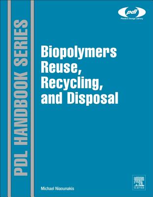 Biopolymers: Reuse, Recycling, and Disposal (Plastics Design Library) Cover Image