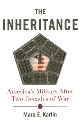 The Inheritance: America's Military After Two Decades of War By Mara E. Karlin Cover Image