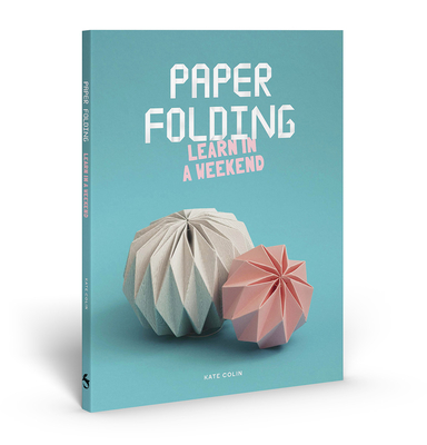Paper Folding: Learn in a Weekend Cover Image