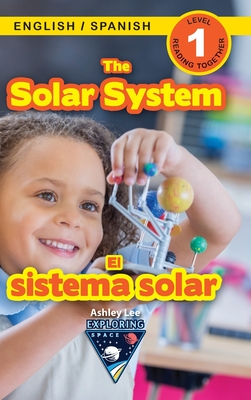 The Solar System: Bilingual (English / Spanish) (Inglés / Español) Exploring Space (Engaging Readers, Level 1) By Ashley Lee, Alexis Roumanis (Editor) Cover Image