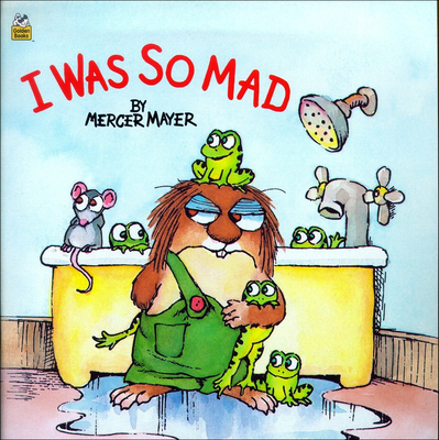 I Was So Mad (Mercer Mayer's Little Critter (Pb))