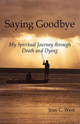 Saying Goodbye: My Spiritual Journey through Death and Dying Cover Image