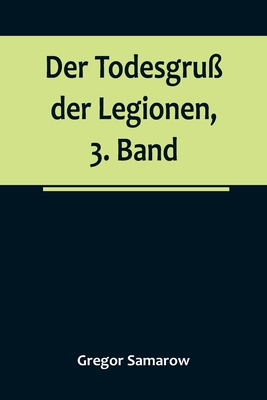 Der Todesgruß der Legionen, 3. Band By Gregor Samarow Cover Image