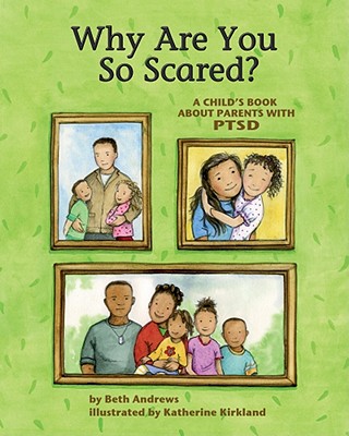 Why Are You So Scared?: A Child's Book about Parents with Ptsd Cover Image