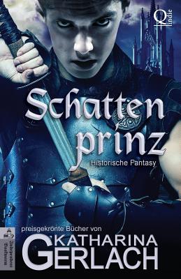 Der Schattenprinz: historische Fantasy By Katharina Gerlach Cover Image
