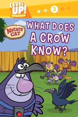 Nature Cat: What Does a Crow Know? (Level Up! Readers): A Beginning Reader Science & Animal Book for Kids Ages 5 to 7 By Spiffy Entertainment, Pamela Bobowicz (Adapted by) Cover Image