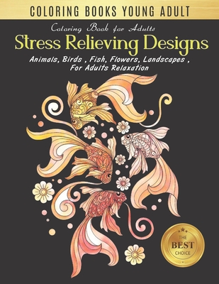 Coloring Book Young Adults: Stress Relieving Designs Animals, Flowers, Fish and more Gold Fish Designs for Adults Relaxation (young adult coloring By Hanna Publishing Cover Image