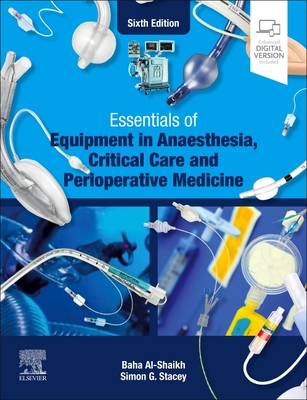 Essentials of Equipment in Anaesthesia, Critical Care and Perioperative Medicine By Baha Al-Shaikh, Simon G. Stacey Cover Image