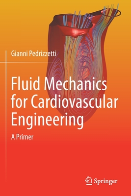Fluid Mechanics for Cardiovascular Engineering: A Primer By Gianni Pedrizzetti Cover Image