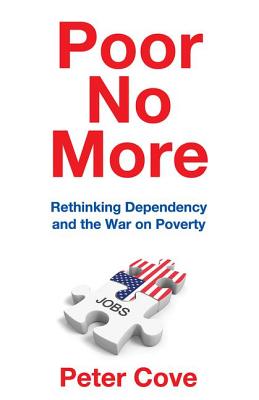 Poor No More: Rethinking Dependency and the War on Poverty