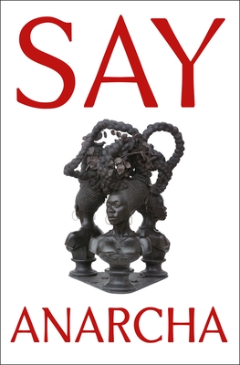 Say Anarcha: A Young Woman, a Devious Surgeon, and the Harrowing Birth of Modern Women's Health Cover Image