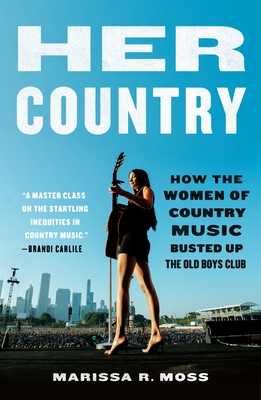 Her Country: How the Women of Country Music Busted Up the Old Boys Club cover
