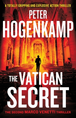 The Vatican Secret: A totally gripping and explosive action thriller Cover Image