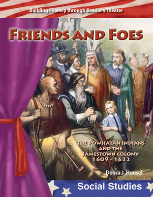 Friends and Foes: The Powhatan Indians and the Jamestown Colony (Reader's Theater) Cover Image