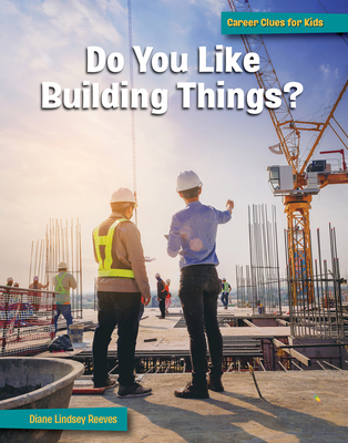 Do You Like Building Things? By Diane Lindsey Reeves Cover Image