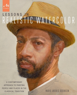 Lessons in Realistic Watercolor: A Contemporary Approach to Painting People and Places in the Classical Tradition Cover Image