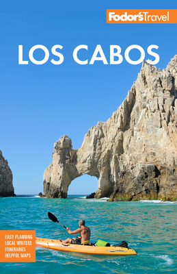 Fodor's Los Cabos: With Todos Santos, La Paz & Valle de Guadalupe (Full-Color Travel Guide) Cover Image