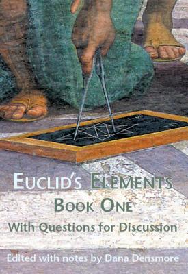 Euclid's Elements Book One with Questions for Discussion By Dana Densmore (Editor), Thomas L. Heath (Translator) Cover Image