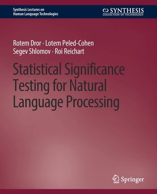 Statistical Significance Testing for Natural Language Processing (Synthesis Lectures on Human Language Technologies) Cover Image