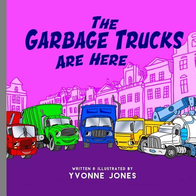 The Garbage Trucks Are Here (Things That Go #2)
