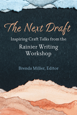 The Next Draft: Inspiring Craft Talks from the Rainier Writing Workshop (Writers On Writing) Cover Image