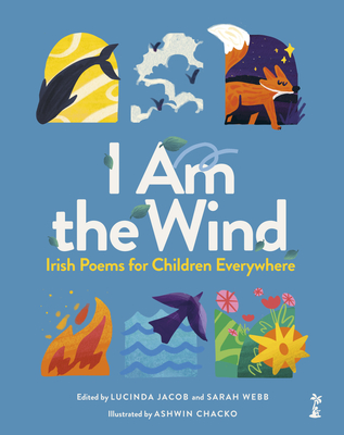 I Am the Wind: Irish Poems for Children Everywhere: Irish Poems for Children Everywhere Cover Image