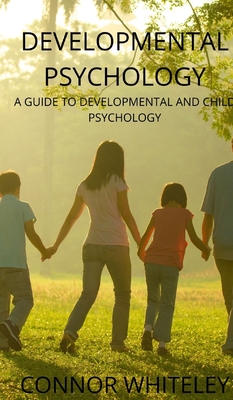 Developmental Psychology: A Guide to Developmental and Child Psychology (Introductory #25) By Connor Whiteley Cover Image