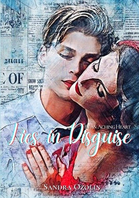Lies in Disguise: By an Aching Heart By Sandra Ozolin Cover Image