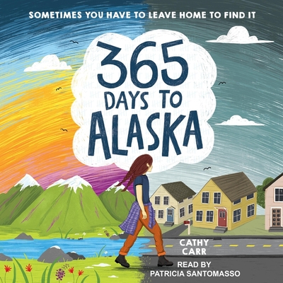 365 Days to Alaska By Cathy Carr, Patricia Santomasso (Read by) Cover Image