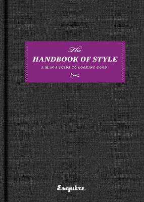 Esquire the Handbook of Style: A Man's Guide to Looking Good Cover Image