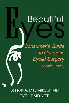 Beautiful Eyes: Consumer Guide to Cosmetic Eyelid Surgery By Jr. Mauriello Cover Image