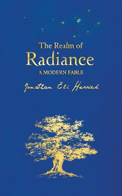 The Realm of Radiance: A Modern Fable By Jonathan Eli Herrick Cover Image