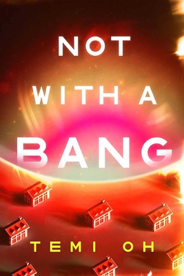 Not with a Bang By Temi Oh Cover Image