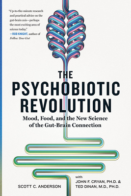 The Psychobiotic Revolution: Mood, Food, and the New Science of the Gut-Brain Connection Cover Image