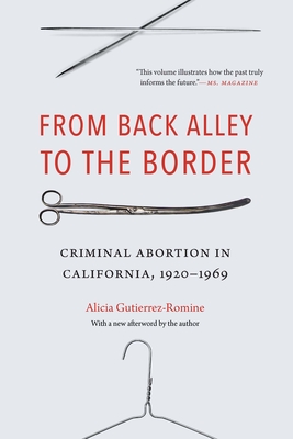 From Back Alley to the Border: Criminal Abortion in California, 1920-1969 Cover Image