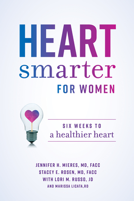 Heart Smarter for Women: Six Weeks to a Healthier Heart By Jennifer H. Mieres MD, Stacey E. Rosen, Lori M. Russo Cover Image