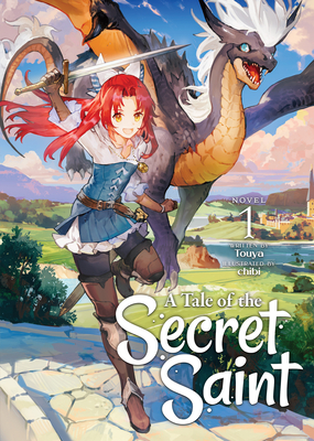 A Tale of the Secret Saint (Light Novel) Vol. 1 By Touya, Chibi (Illustrator) Cover Image