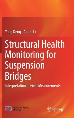 Structural Health Monitoring for Suspension Bridges: Interpretation of Field Measurements By Yang Deng, Aiqun Li Cover Image