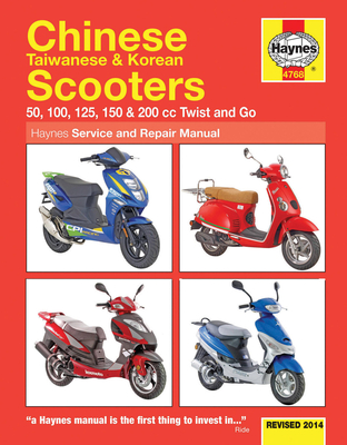 Chinese Taiwanese & Korean Scooters Revised 2014: 50, 100, 125, 150 & 200 cc Twist and Go (Haynes Service & Repair Manual) Cover Image