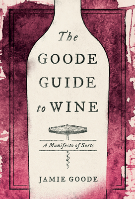 The Goode Guide to Wine: A Manifesto of Sorts Cover Image