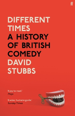 Different Times: A History of British Comedy By David Stubbs Cover Image