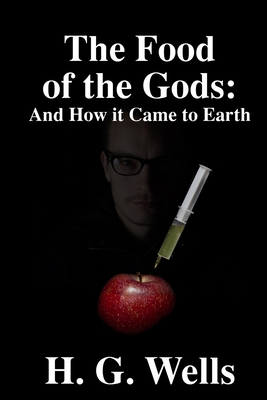 The Food of the Gods: And How it Came to Earth By H. G. Wells Cover Image