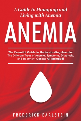 Anemia: A Guide to Managing and Living with Anemia Cover Image