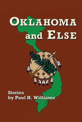 Oklahoma and Else By Paul H. Williams Cover Image