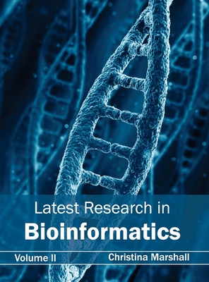 Latest Research in Bioinformatics: Volume II By Christina Marshall (Editor) Cover Image